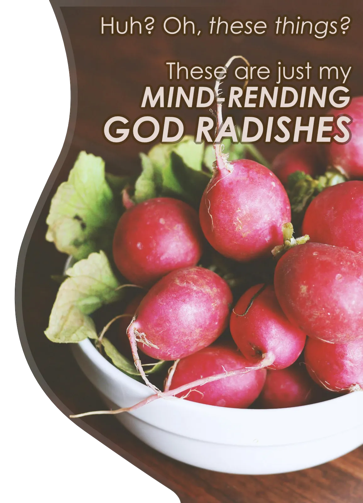 Picture of a bowl of radishes with some nonsense text